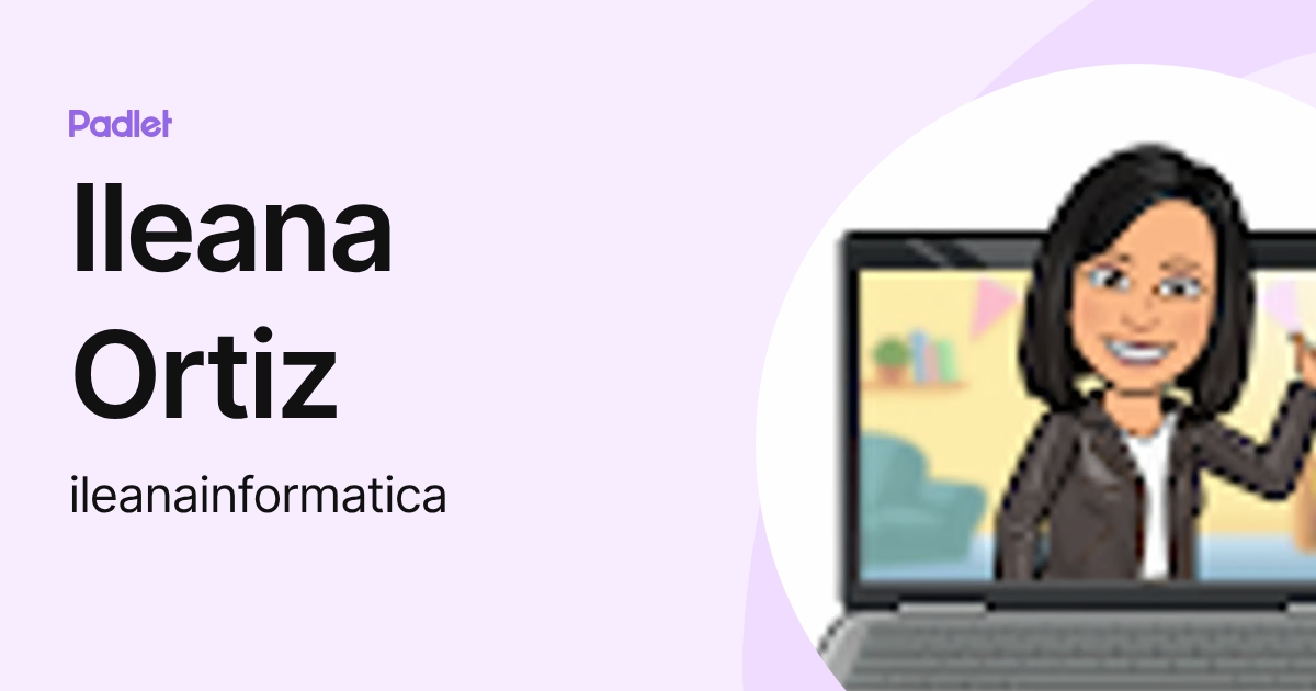 Ileana Ortiz (ileanainformatica) profile | Padlet