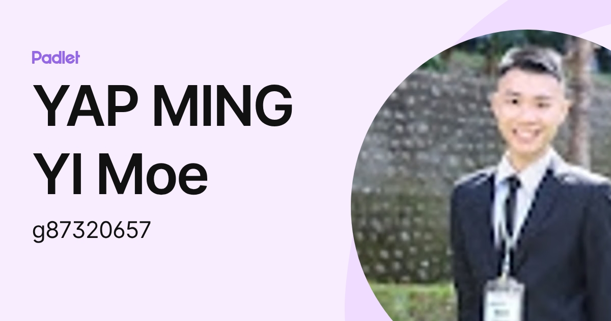 YAP MING YI Moe (g87320657) profile | Padlet