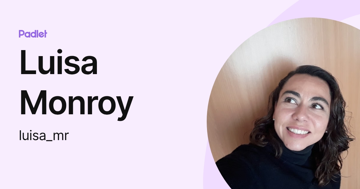 Luisa Monroy (luisa_mr) profile | Padlet