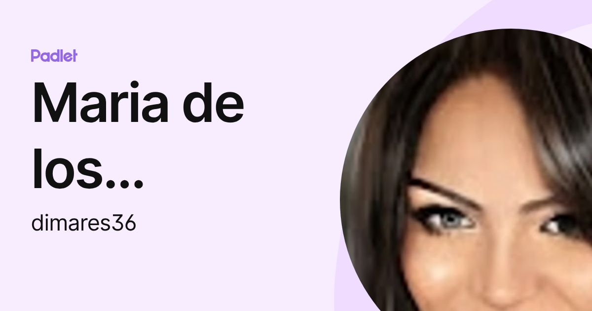 Maria de los Angeles Morales Torres (dimares36) profile | Padlet
