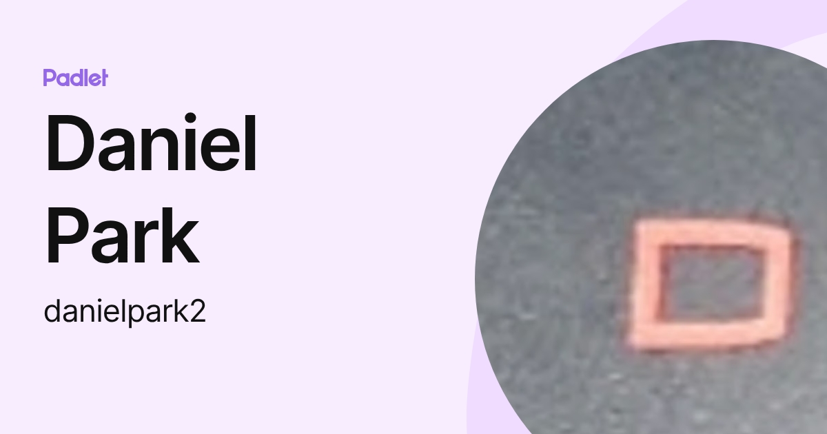Daniel Park (danielpark2) profile | Padlet