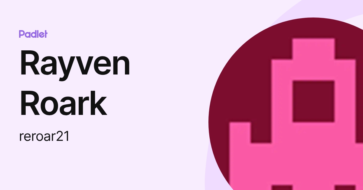 Rayven Roark (reroar21) profile | Padlet