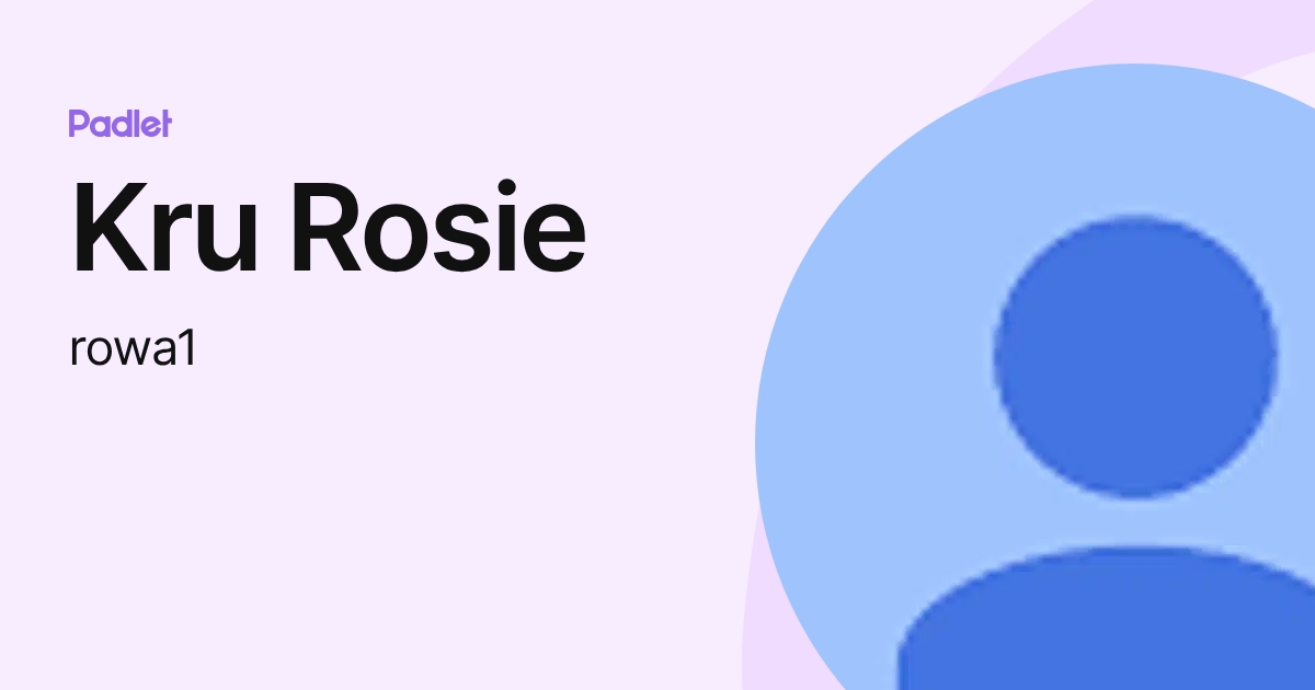 Kru Rosie (rowa1) profile | Padlet