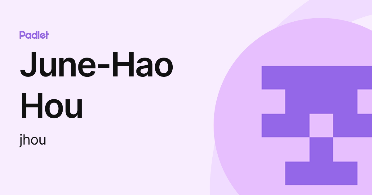 June-Hao Hou (jhou) profile | Padlet