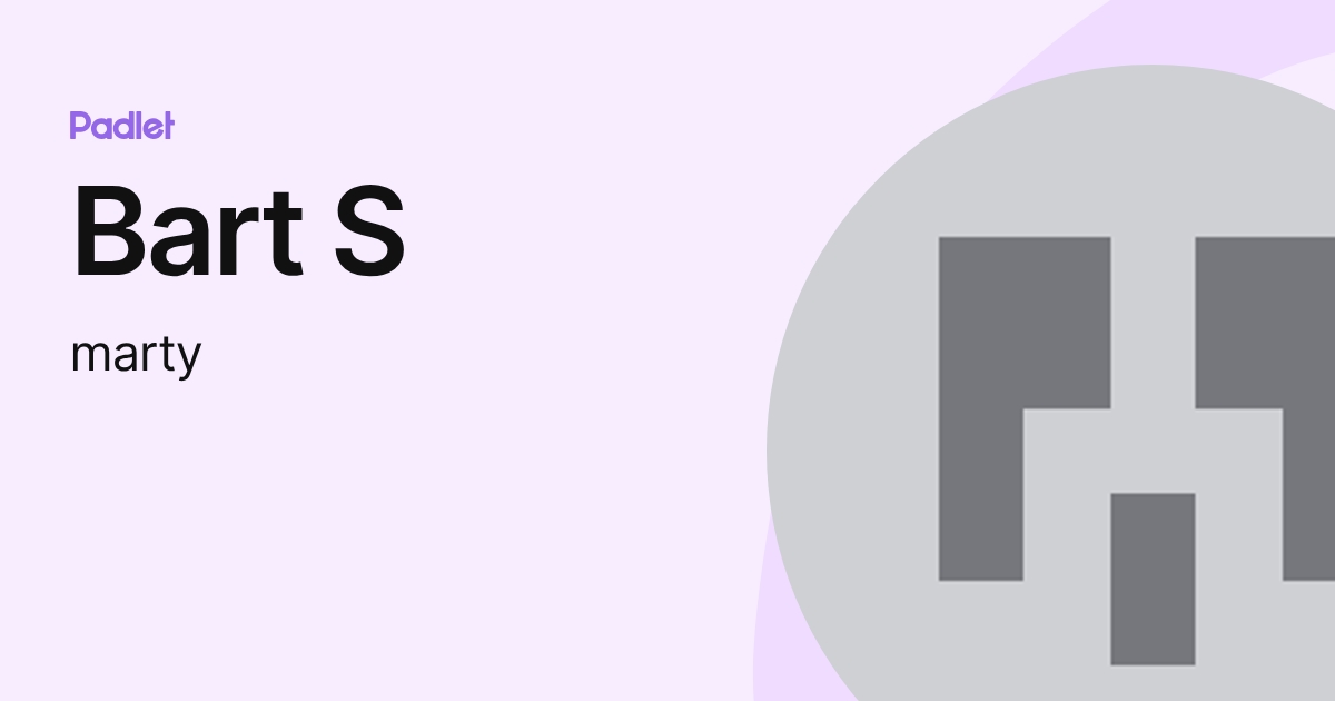Bart S (marty) profile | Padlet