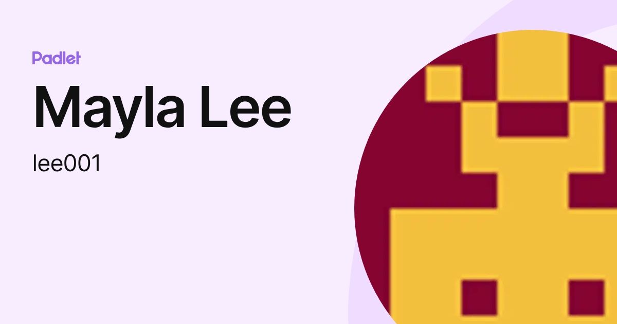 Mayla Lee (lee001) profile | Padlet