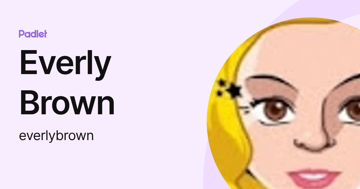 Everly Brown (everlybrown) profile | Padlet