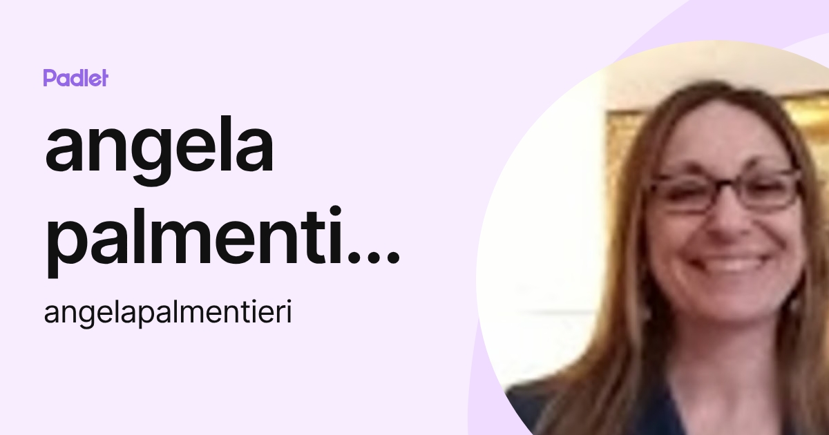 angela palmentieri (angelapalmentieri) profile | Padlet