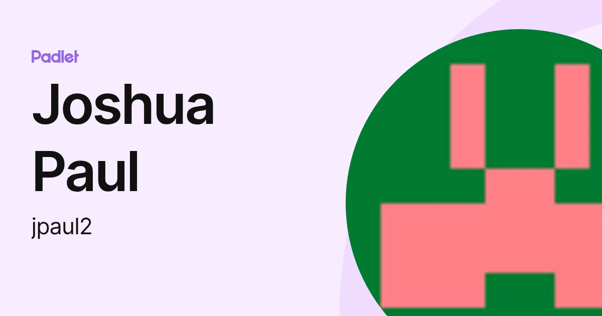Joshua Paul (jpaul2) profile | Padlet