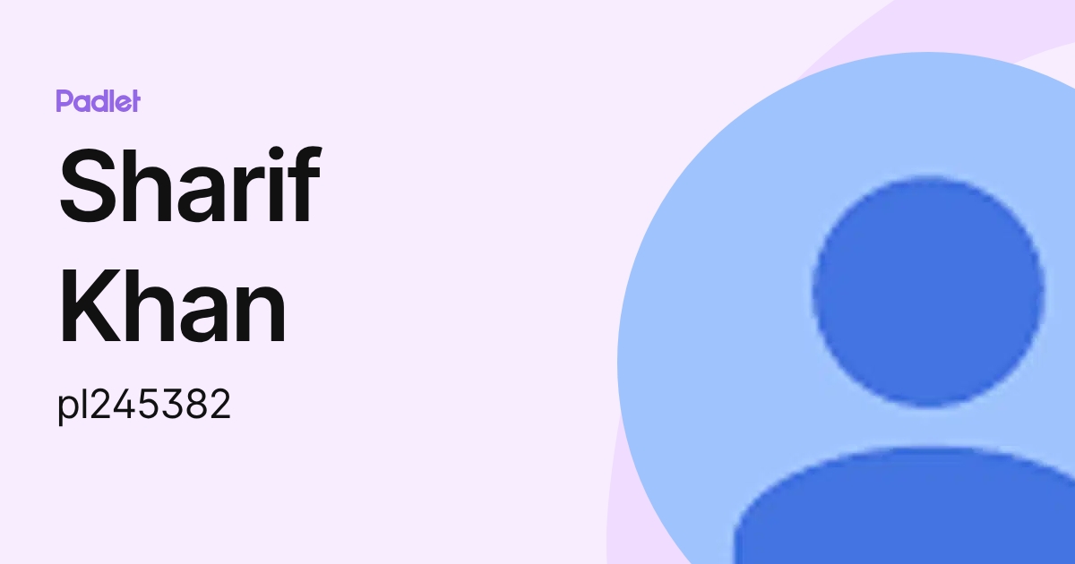 Sharif Khan (pl245382) profile | Padlet