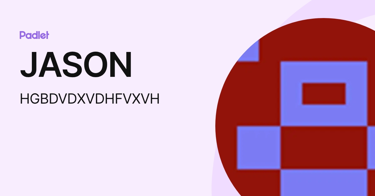 JASON (HGBDVDXVDHFVXVH) profile | Padlet