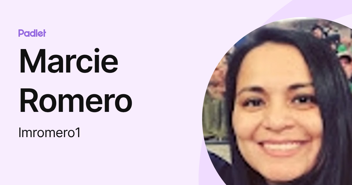 Marcie Romero (lmromero1) profile | Padlet