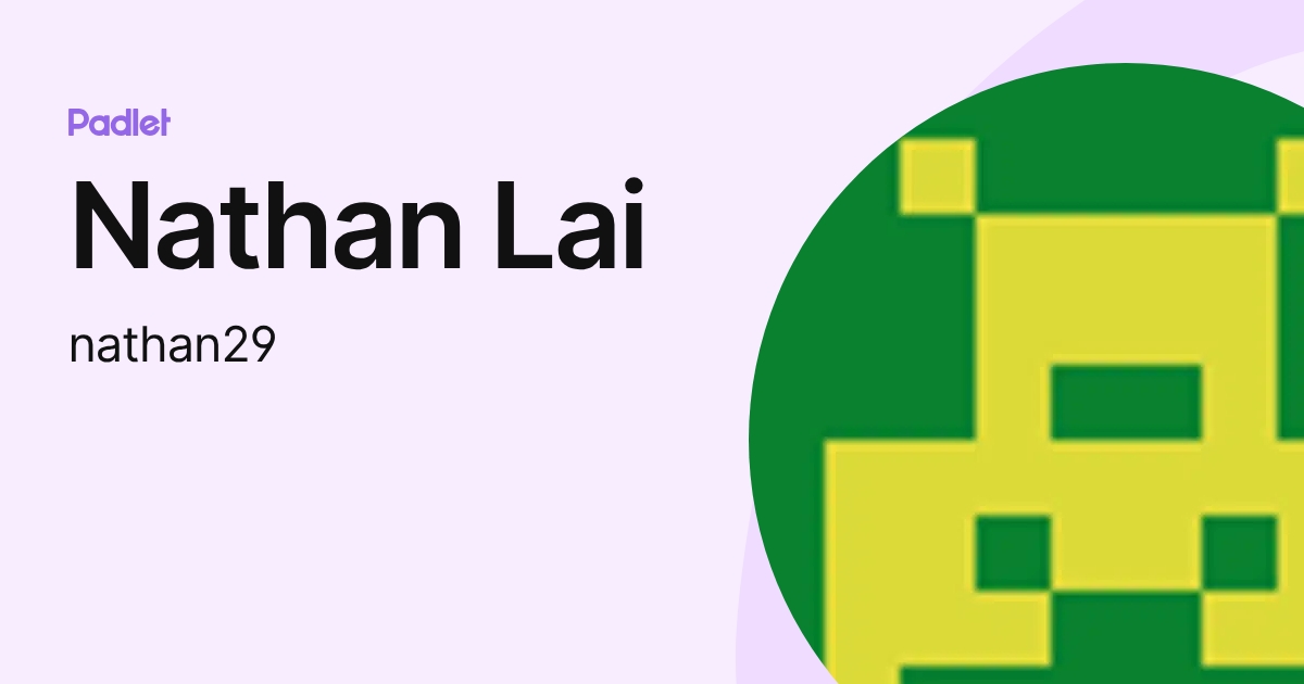 Nathan Lai (nathan29) profile | Padlet