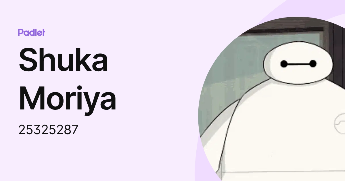 Shuka Moriya (25325287) profile | Padlet