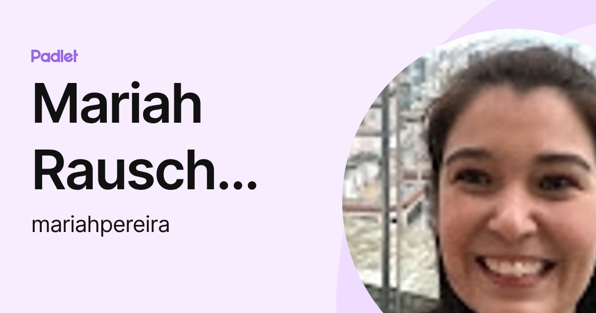 Mariah Rausch Pereira (mariahpereira) profile | Padlet