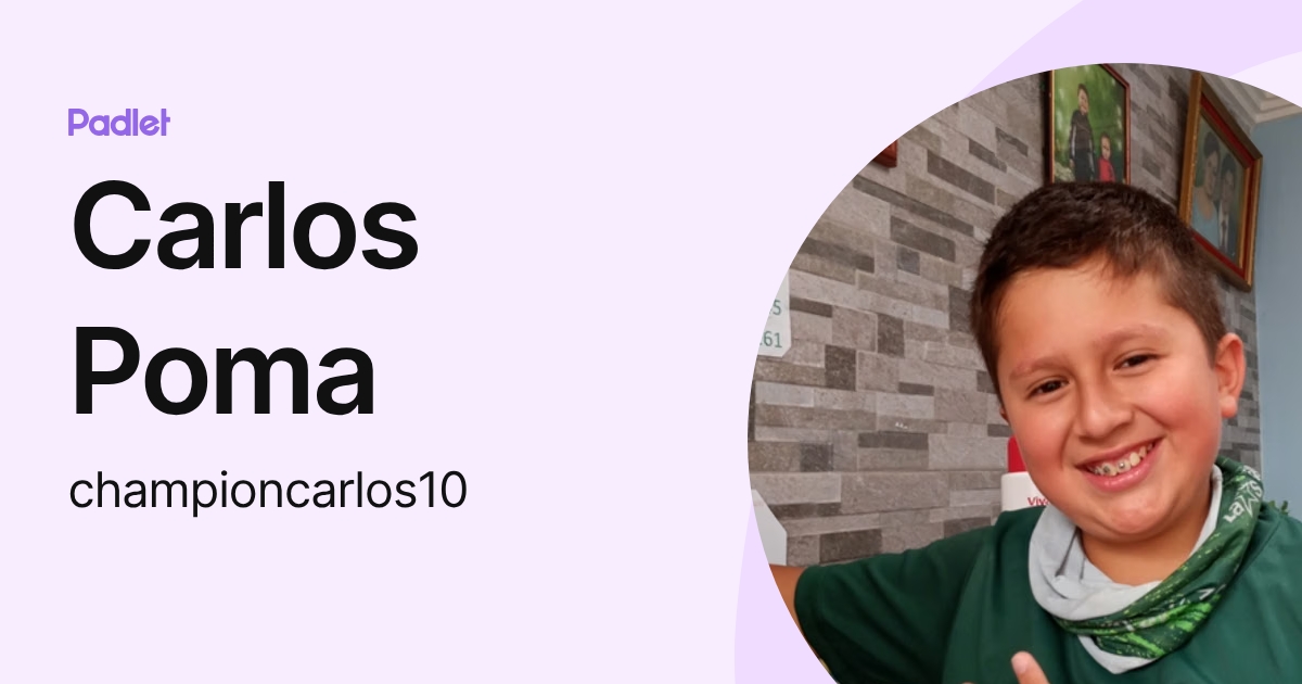 Carlos Poma (championcarlos10) profile | Padlet