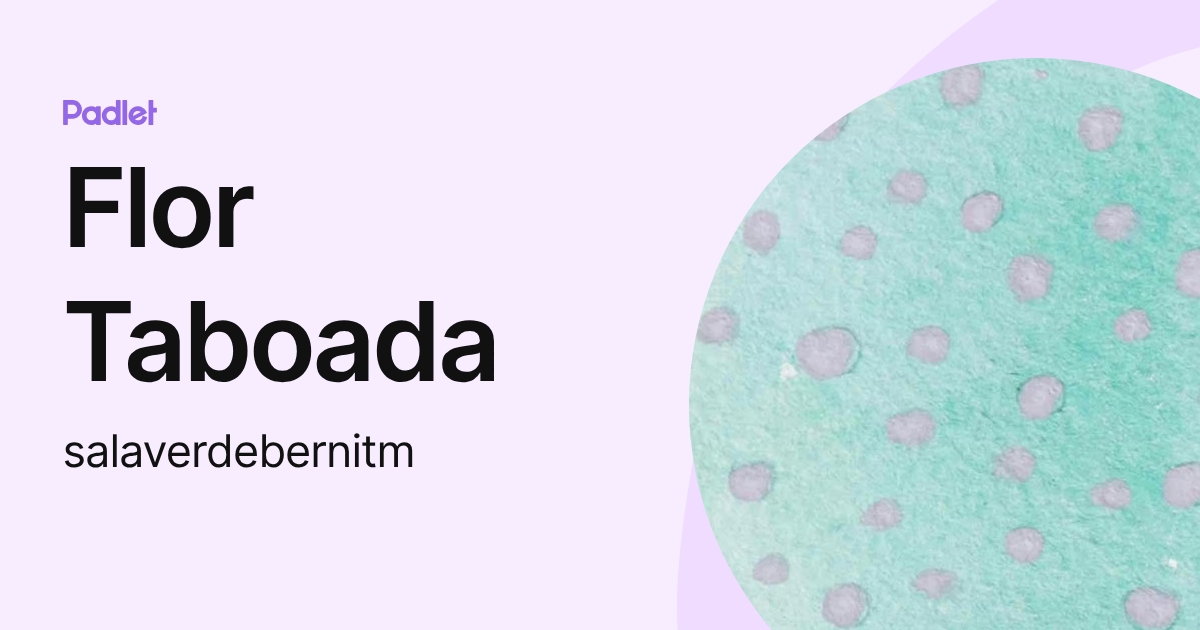 Flor Taboada (salaverdebernitm) profile | Padlet