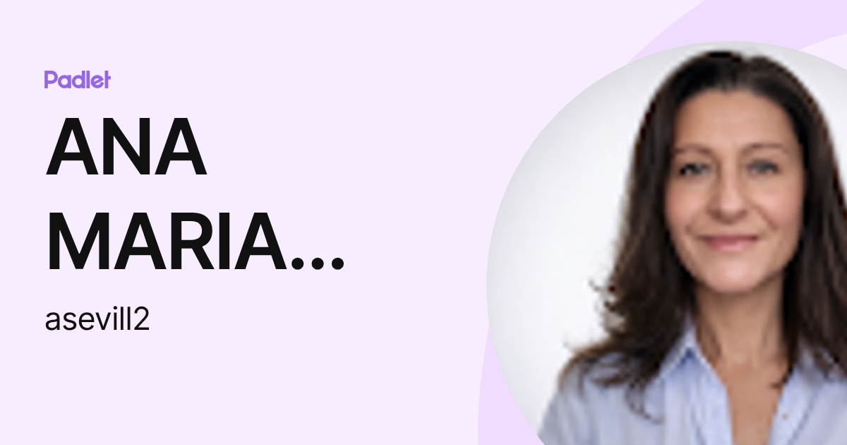 ANA MARIA SEVILLANO CASTRO (asevill2) profile | Padlet