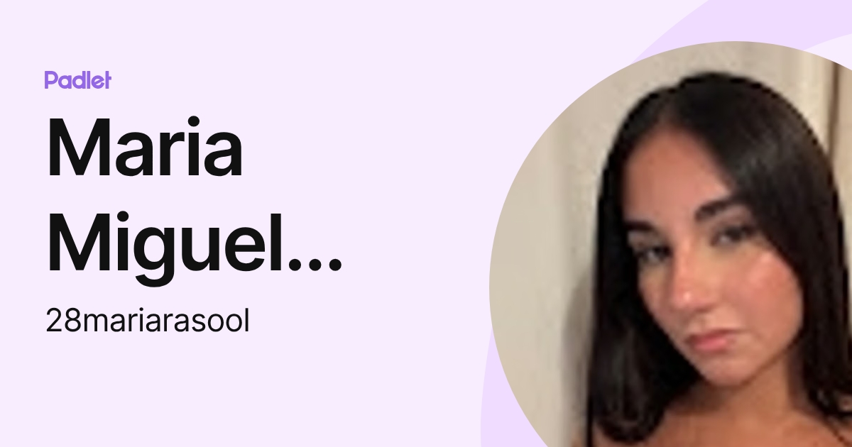 Maria Miguel Rasool (28mariarasool) profile | Padlet