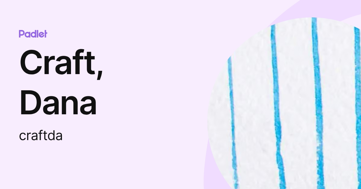 Craft, Dana (craftda) profile | Padlet