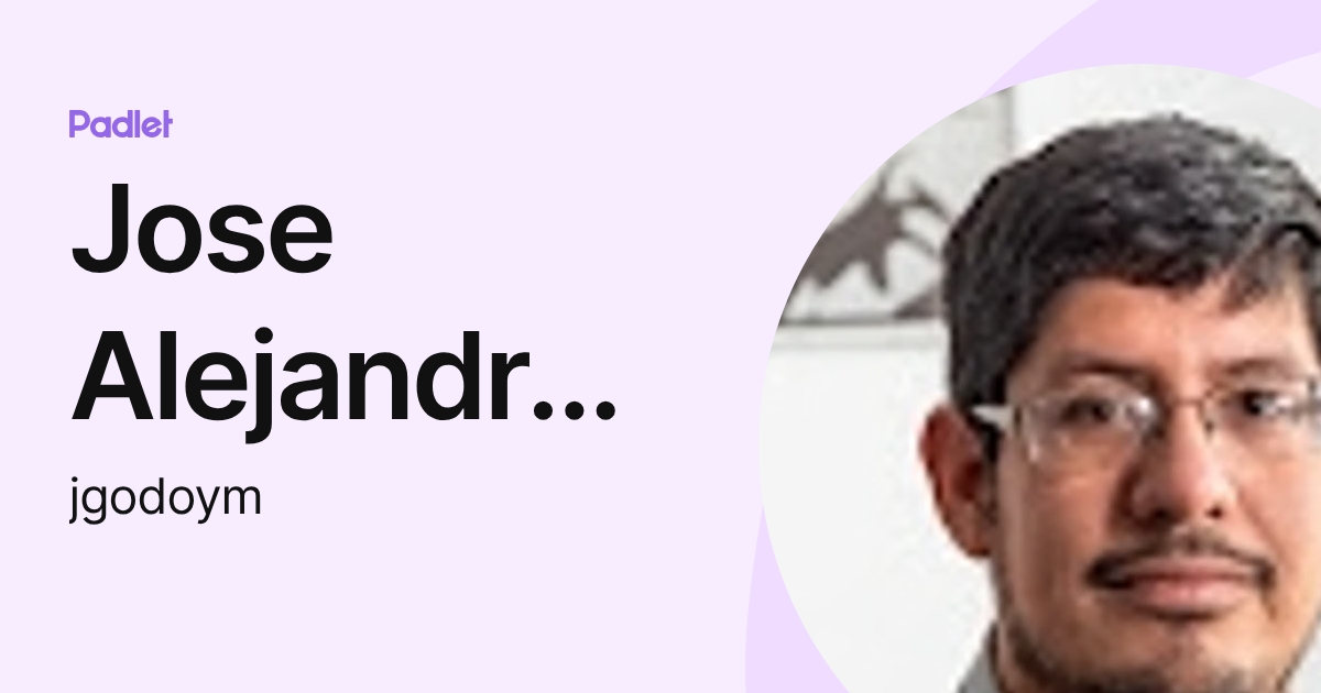 Jose Alejandro Godoy Mejia (jgodoym) profile | Padlet