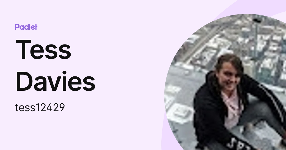 Tess Davies (tess12429) profile | Padlet