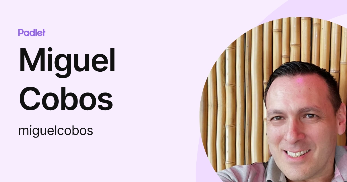 Miguel Cobos (miguelcobos) profile | Padlet
