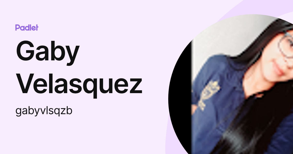 Gaby Velasquez (gabyvlsqzb) profile | Padlet