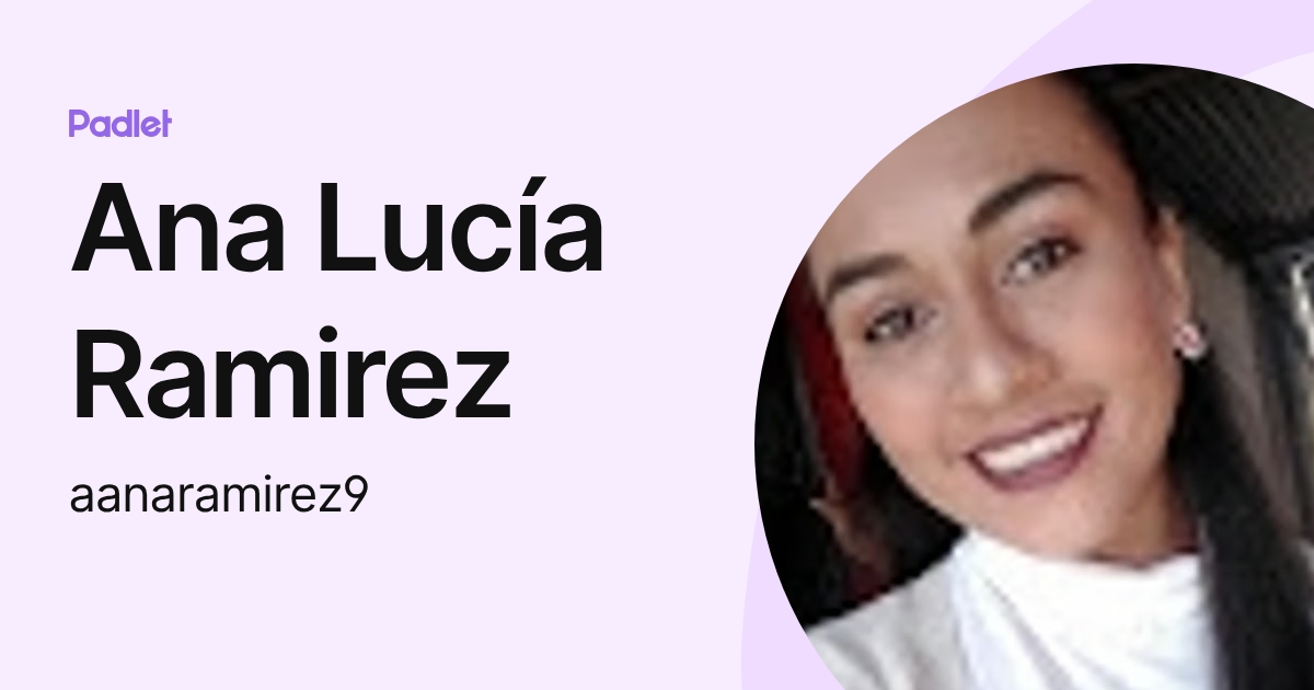 Ana Lucía Ramirez (aanaramirez9) profile | Padlet