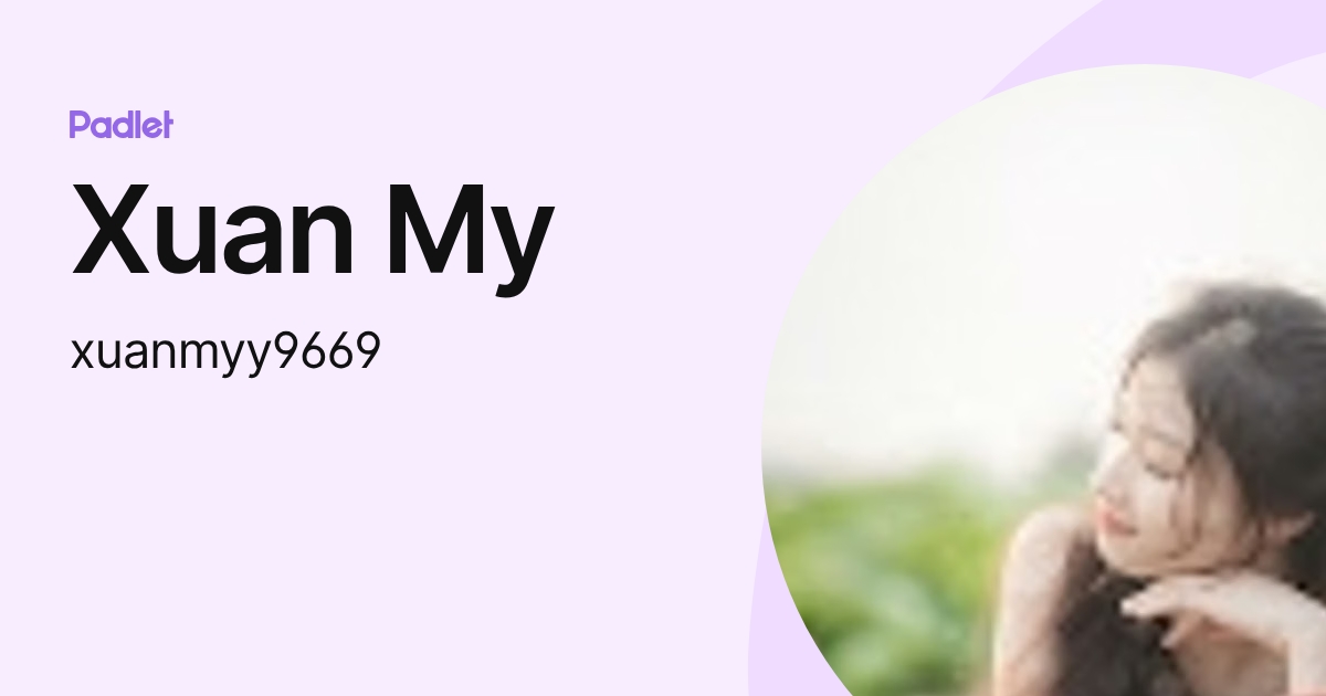 Xuan My (xuanmyy9669) profile | Padlet