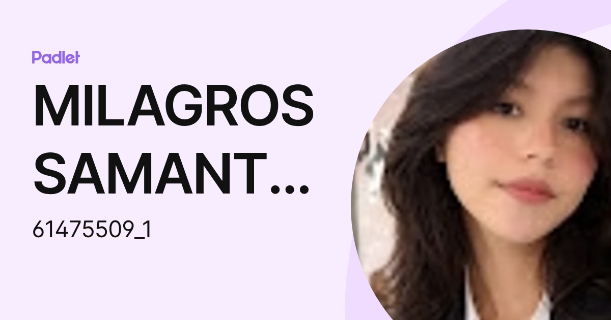 MILAGROS SAMANTHA SANCHEZ BARRETO (61475509_1) profile | Padlet