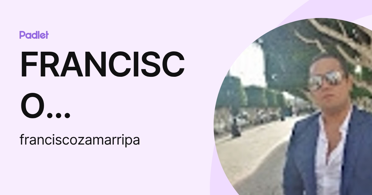 FRANCISCO ZAMARRIPA GONZALEZ (franciscozamarripa) profile | Padlet