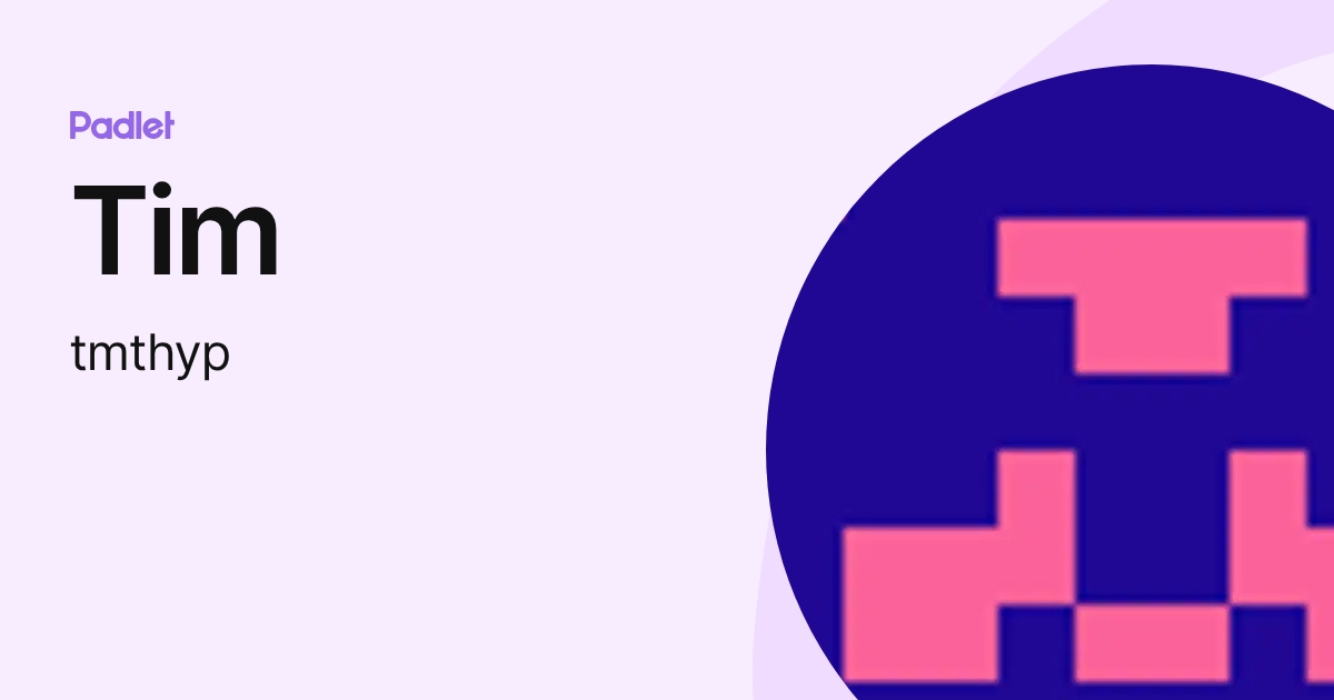 Tim (tmthyp) profile | Padlet