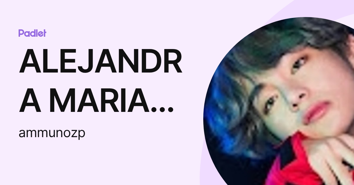 ALEJANDRA MARIA MUÑOZ PEREZ (ammunozp) profile | Padlet