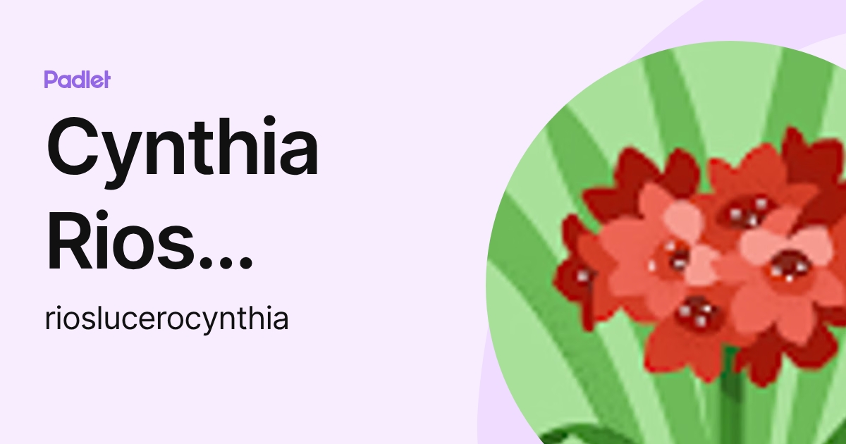 Cynthia Rios Cynthia Rios Lucero (rioslucerocynthia) profile | Padlet