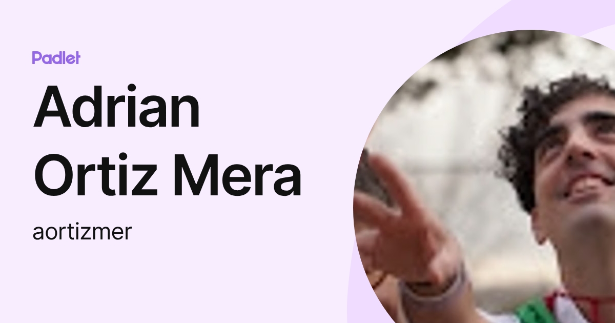 Adrian Ortiz Mera (aortizmer) profile | Padlet