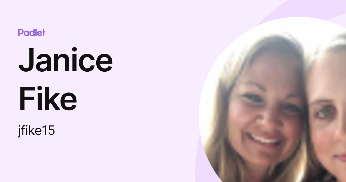 Janice Fike (jfike15) profile | Padlet