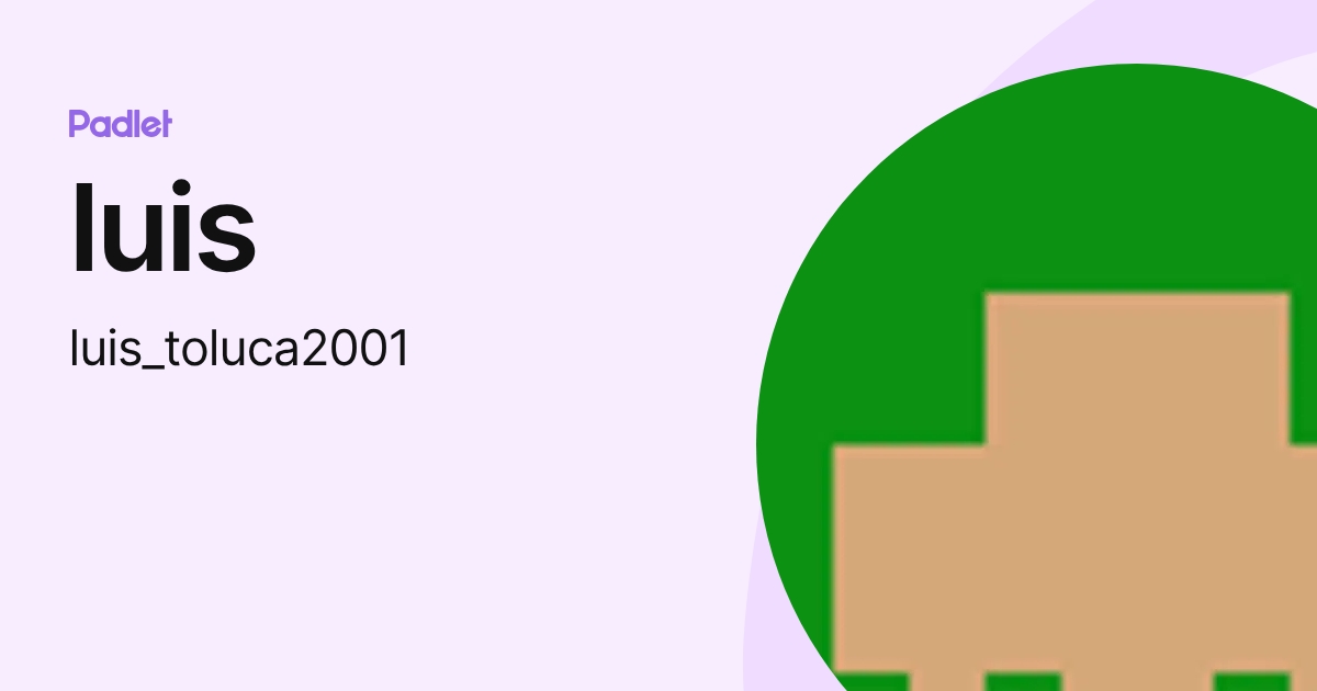 luis (luis_toluca2001) profile | Padlet