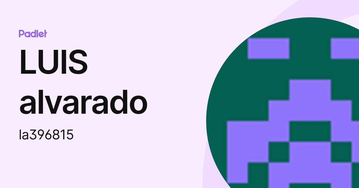 LUIS alvarado (la396815) profile | Padlet