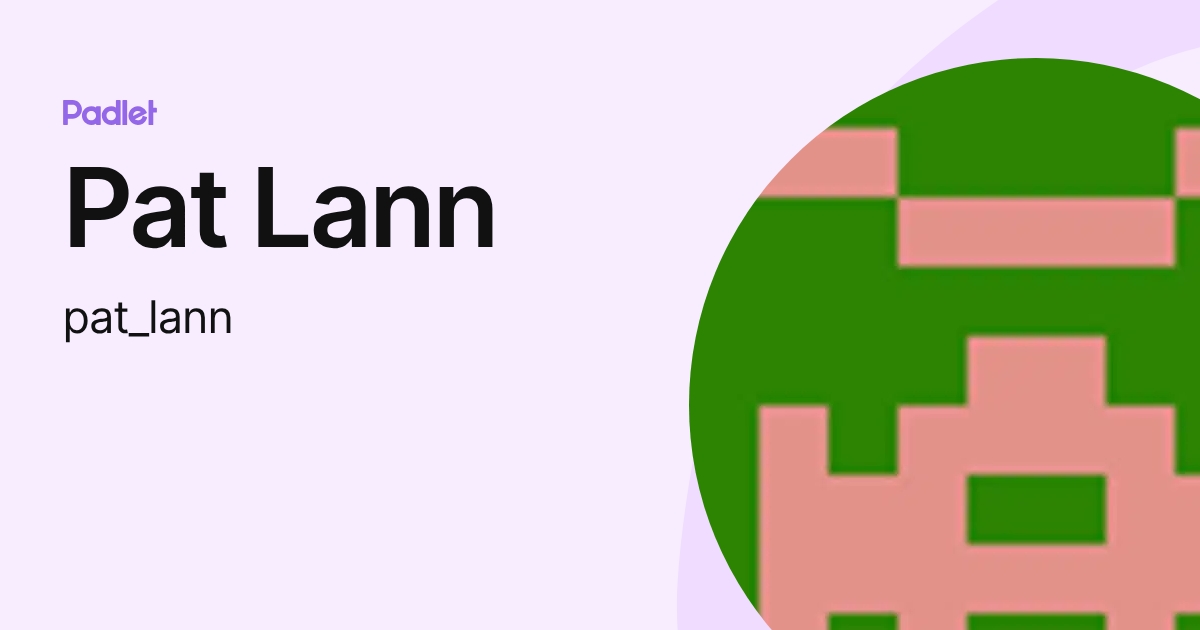 Pat Lann (pat_lann) profile | Padlet