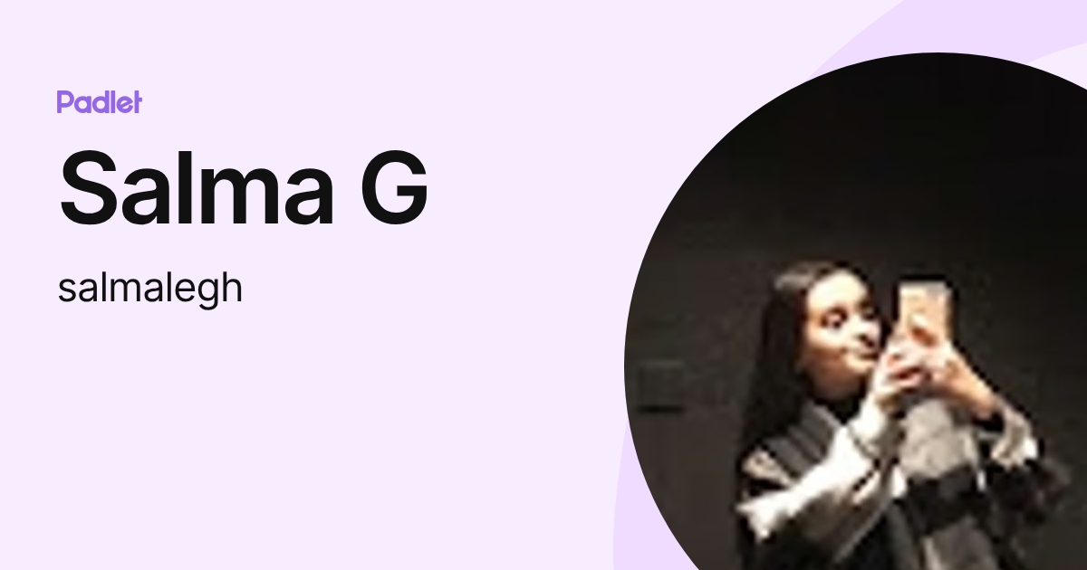 Salma G (salmalegh) profile | Padlet