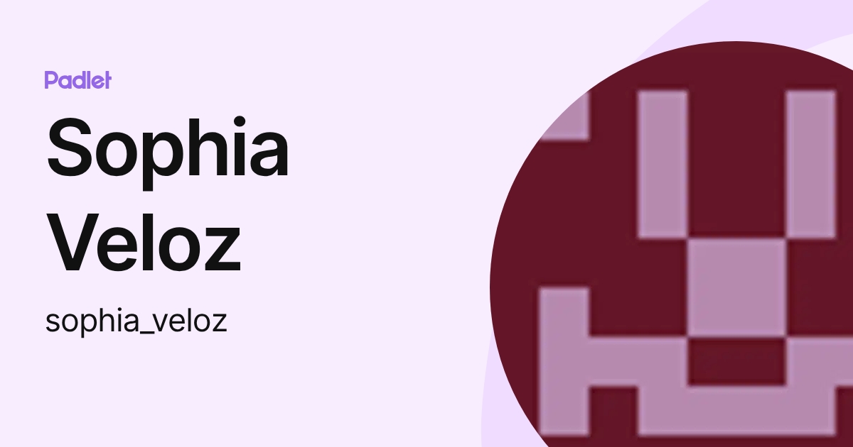 Sophia Veloz (sophia_veloz) profile | Padlet