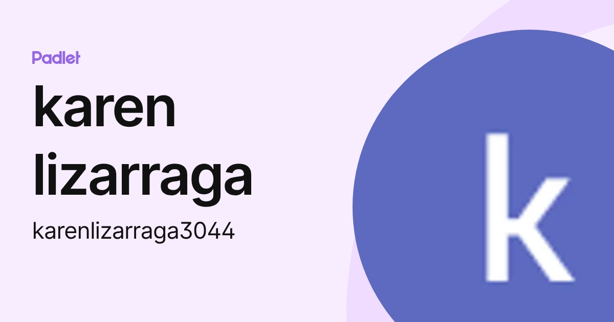 karen lizarraga (karenlizarraga3044) profile | Padlet