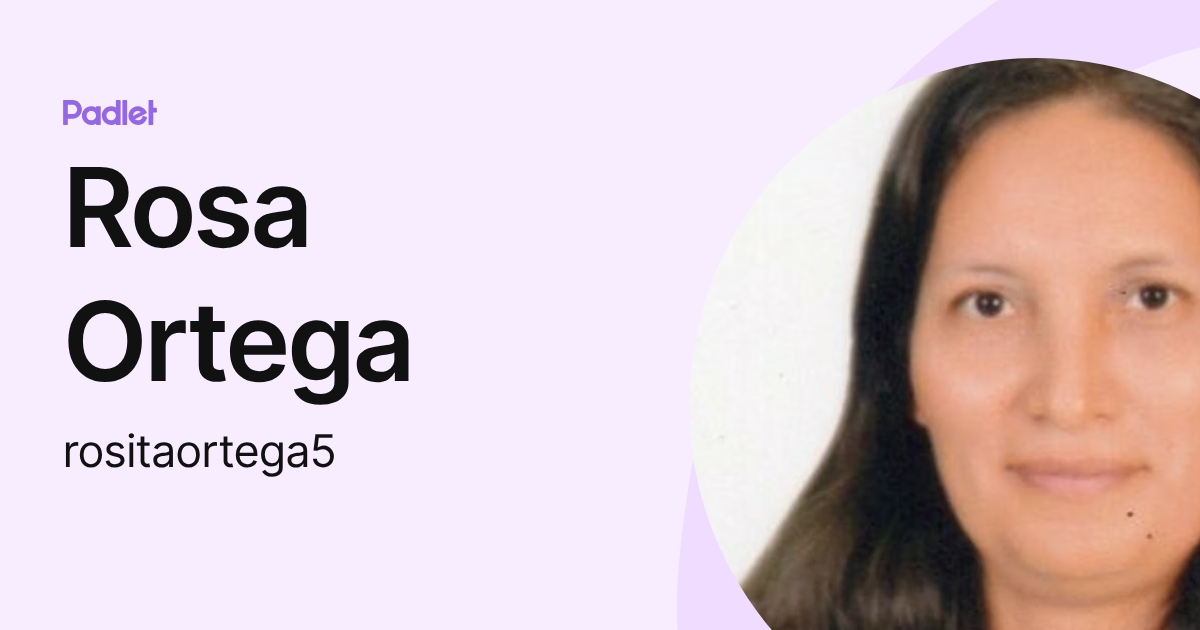 Rosa Ortega (rositaortega5) profile | Padlet