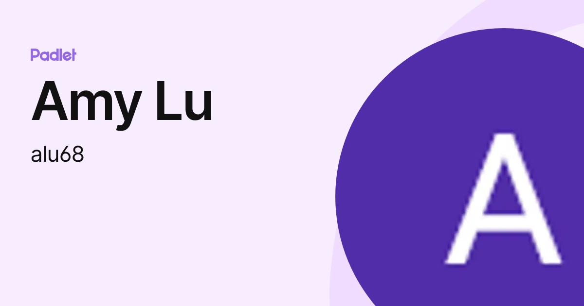 Amy Lu (alu68) profile | Padlet