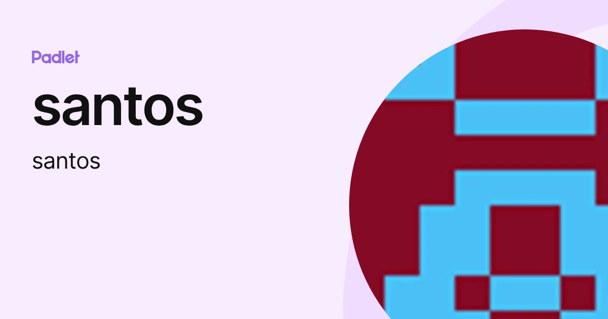 santos (santos) profile | Padlet