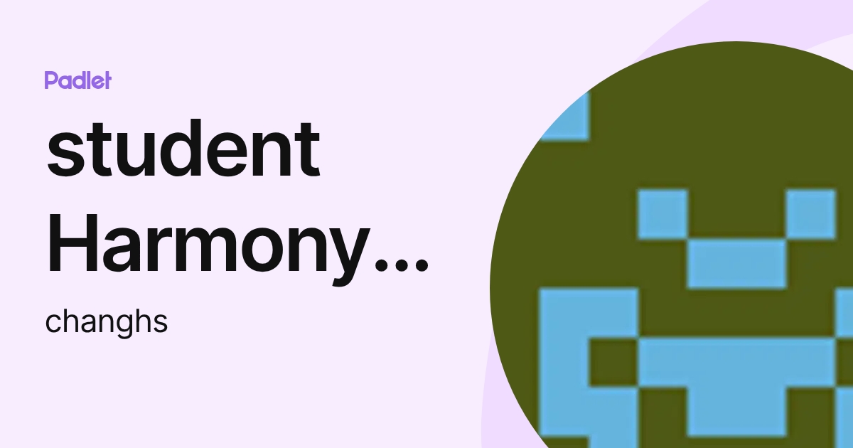 student Harmony Chang (changhs) profile | Padlet
