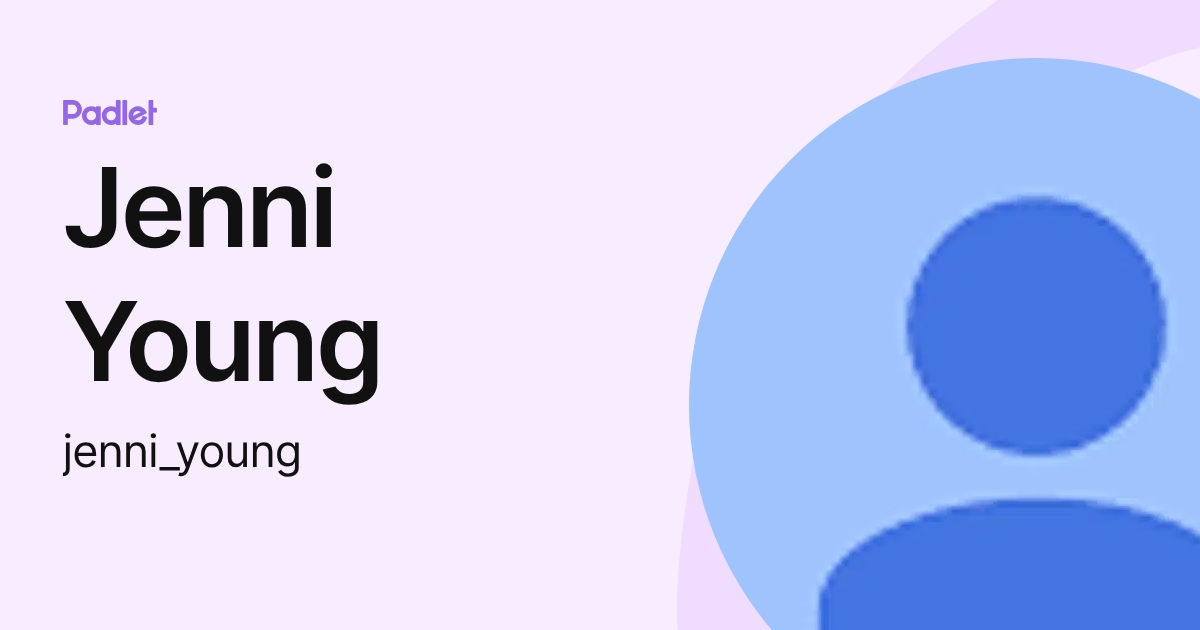 Jenni Young (jenni_young) profile | Padlet