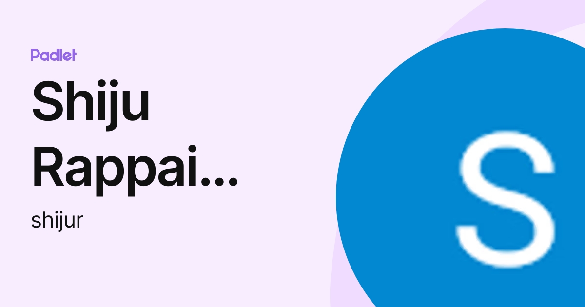Shiju Rappai CSA CBE (shijur) profile | Padlet