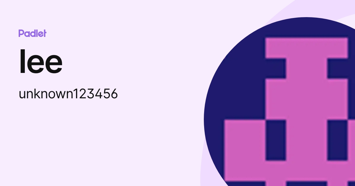 lee (unknown123456) profile | Padlet